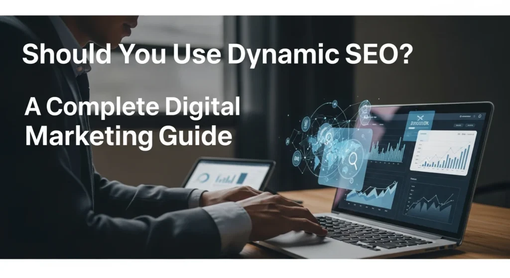Businessman analyzing data on a laptop showing Dynamic SEO graphs. Should You Use Dynamic SEO? A Complete Digital Marketing Guide